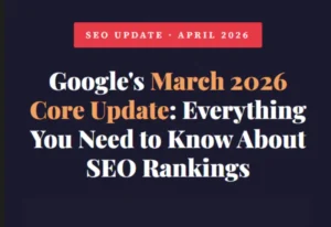 Google Core Update 2026 March: What It Means for Your SEO Ranking & Why E-E-A-T in SEO Is Now Everything